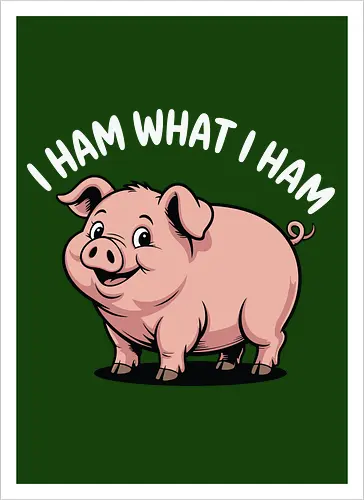 I HAM WHAT I HAM