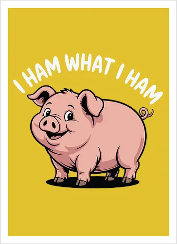 I HAM WHAT I HAM