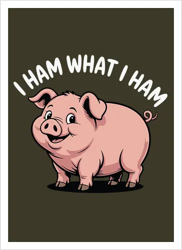 I HAM WHAT I HAM