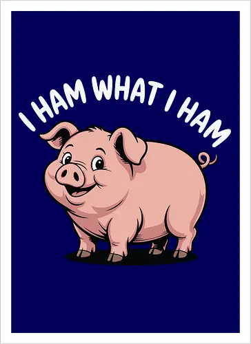 I HAM WHAT I HAM