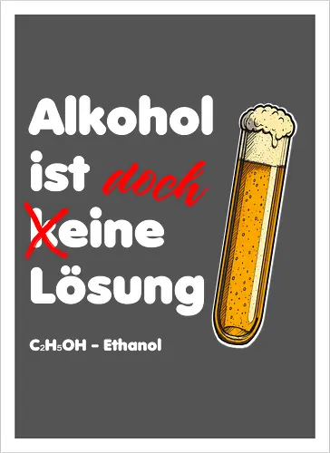 Alkohol ist eine Lösung (weisse-Schrift)