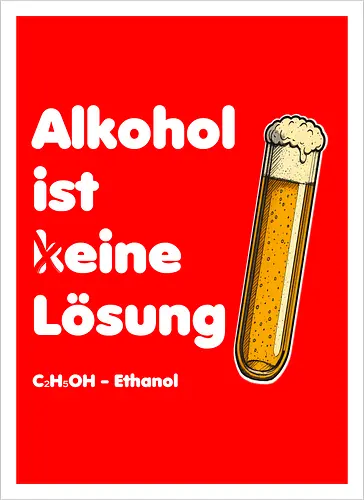 Alkohol ist eine Lösung (weisse-Schrift)