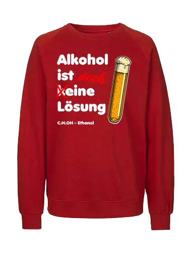 Alkohol ist eine Lösung (weisse-Schrift) - Chemie, Physik, Science, Wortspiel, LustigesShirt, Nerdshirt, Wissenschaft, Humor, AlkoholIstEineLösung, LustigeGeschenke, TShirtDesign, GeekStyle, BoringDesign, Sarkasmus, WissenschaftsHumor, ChemikerHumor, Geschenkidee, IronieZumAnziehen - Fairtrade Sweatshirt