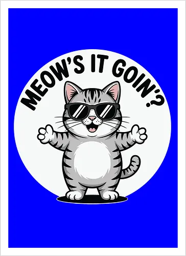 MEOW'S IT GOIN