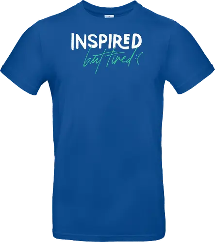 Inspired but tired