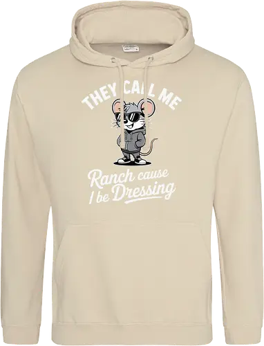 They call me Ranch cause I be Dressing