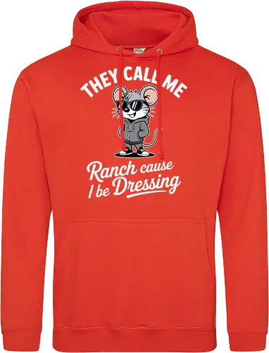 They call me Ranch cause I be Dressing