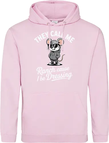 They call me Ranch cause I be Dressing