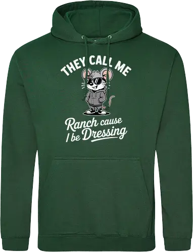 They call me Ranch cause I be Dressing