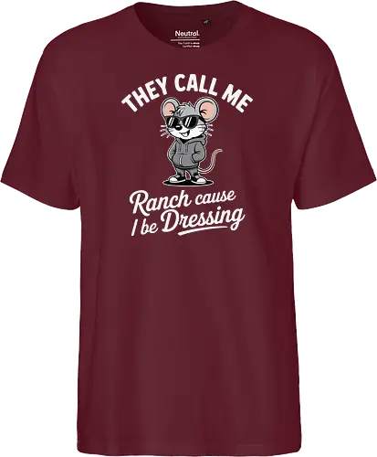 They call me Ranch cause I be Dressing