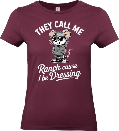 They call me Ranch cause I be Dressing - mouse, sunglasses, hoodie, humor, text, cartoon, fashion, playful, confident, theme - Standard T-Shirt (Women)