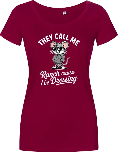 They call me Ranch cause I be Dressing