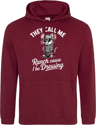 They call me Ranch cause I be Dressing