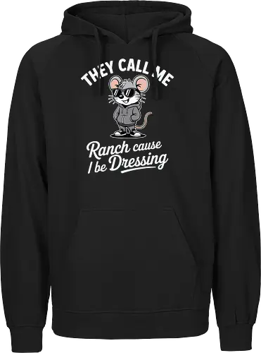 They call me Ranch cause I be Dressing