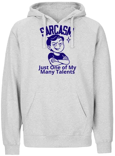 SARCASM. Just One of My Many Talents - humor, cartoon, character, smug, expression, text, talent, sarcasm, witty, fun - Fairtrade Hoodie