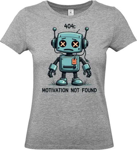404: Motivation Not Found - robot, cartoon, humor, motivation, error, gray, internet, text, technology, whimsical - Standard T-Shirt (Women)