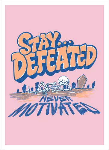 no motivation 