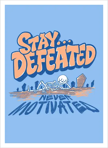 no motivation 