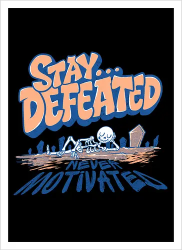 no motivation 