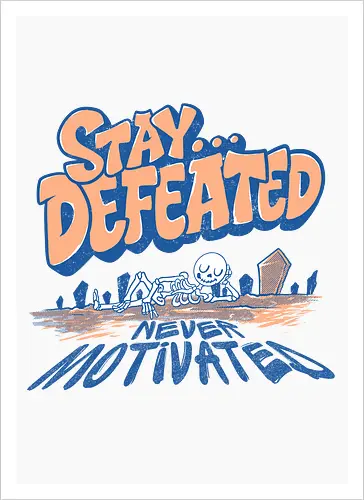 no motivation 