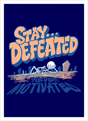 no motivation 