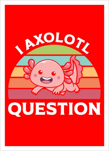 I Axolotl Question