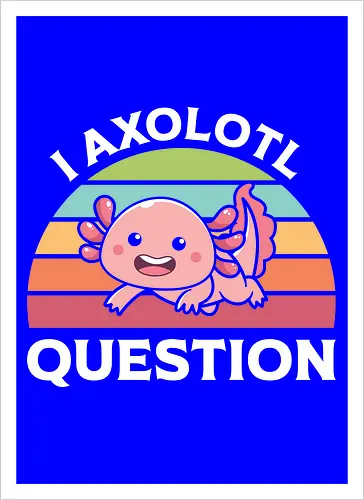 I Axolotl Question