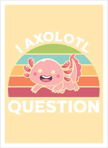 I Axolotl Question