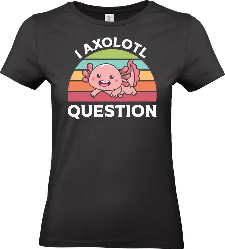I Axolotl Question - axolotl, cute, rainbow, graphic, pun, pink, typography, retro, stripes, slogan - Standard T-Shirt (Women)