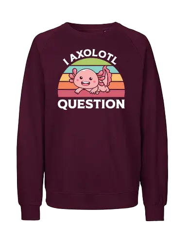 I Axolotl Question - axolotl, cute, rainbow, graphic, pun, pink, typography, retro, stripes, slogan - Fairtrade Sweatshirt