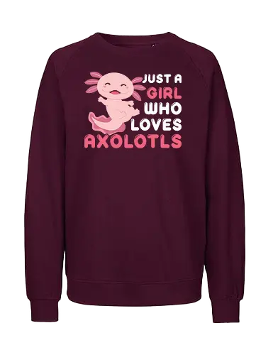 Just a girl who loves axolotls - axolotl, pink, cute, girl, love, text, playful, aquatic, creature - Fairtrade Sweatshirt