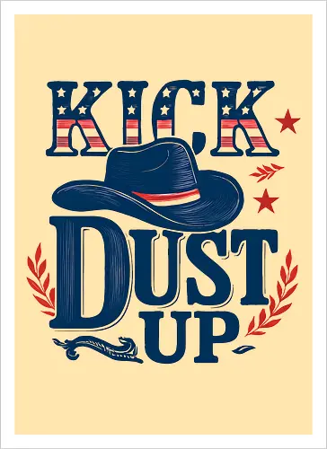 Kick Dust Up Cowboy - Western - Country