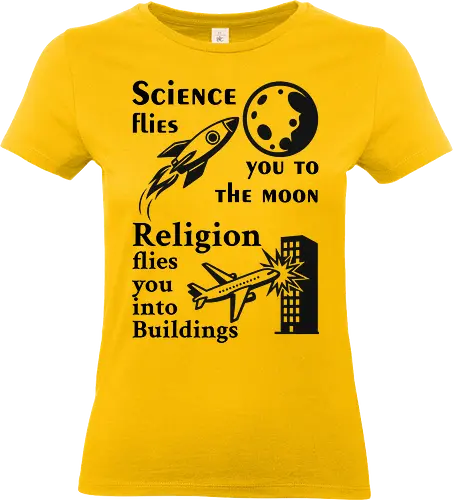 Science flies you to the moon. Religion flies you into buildings (Schwarze-Schrift) - science, physik, rationalism, atheism, freethinker, secular, humanism, sciencetshirt, nerdshirt, moonlanding, provokativeshirt, religionskritik, wissenschaft, wissenschaftshirt, geekshirt, skeptiker, evolution, aufklärung, denkfreiheit, sciencehumor, kritischdenken - Standard T-Shirt (Women)