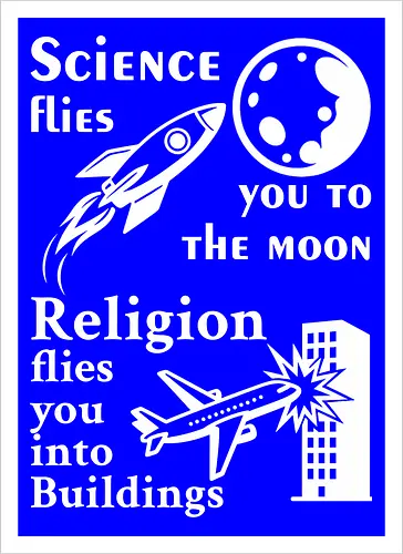 Science flies you to the moon. Religion flies you into buildings (Weisse-Schrift)