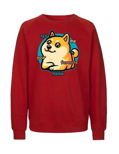Favorite Meme Dog  - meme, dog, cute, fun, funny, shiba inu, internet, conversation starter, pet, pets, fluffy - Fairtrade Sweatshirt