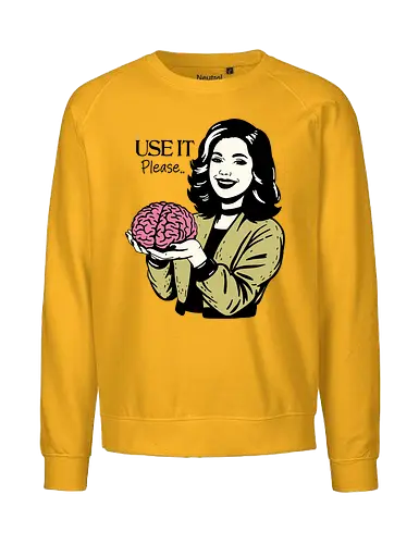 Use It Please - sarcastic, sarcasm, humor, meme, use your brain, woman, bold statement, funny - Fairtrade Sweatshirt