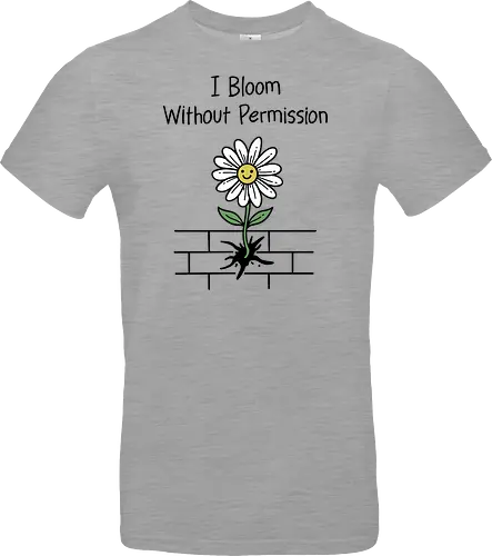 I Bloom Without Permission 