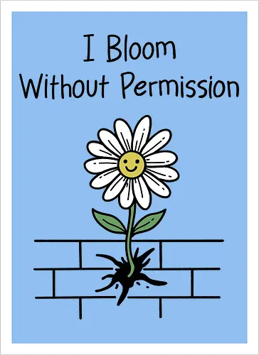 I Bloom Without Permission 