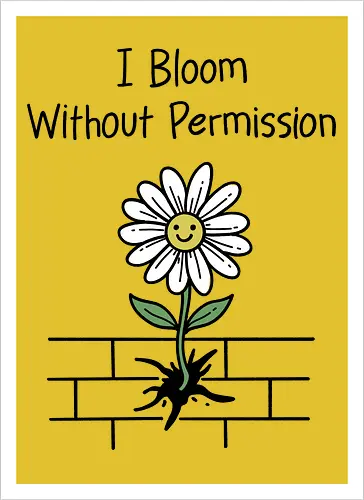 I Bloom Without Permission 