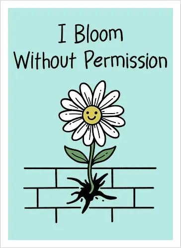 I Bloom Without Permission 