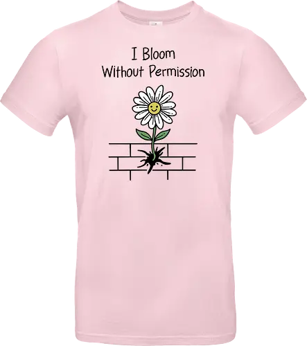 I Bloom Without Permission 