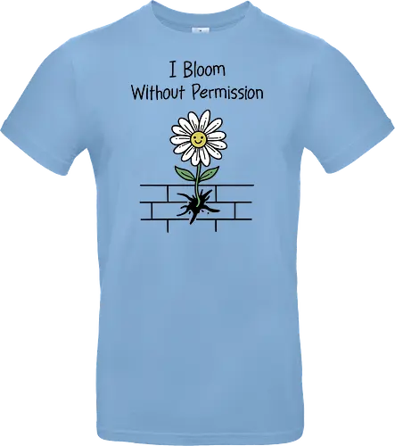 I Bloom Without Permission 