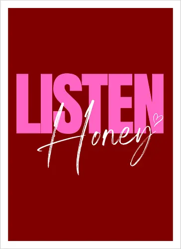 Listen, Honey! weiß - Artprint