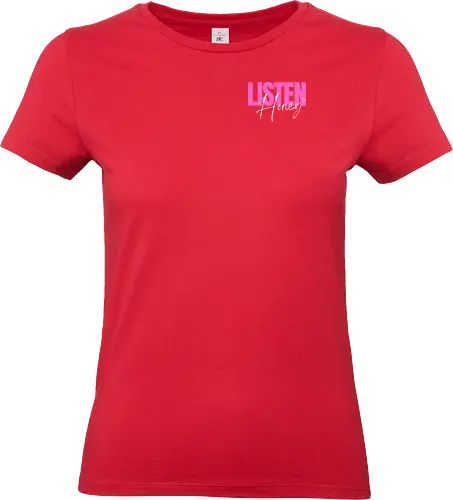 Listen, Honey! weiß - Standard T-Shirt (Women)