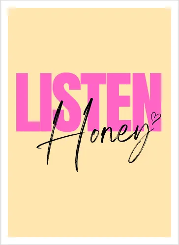 Listen, Honey! schwarz - Artprint