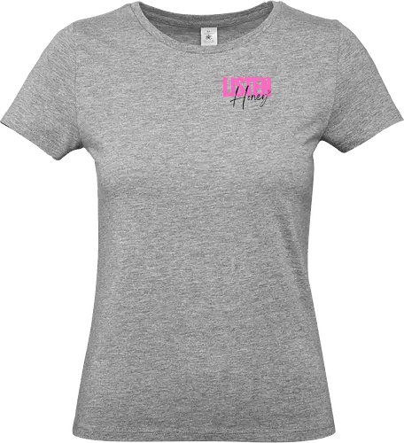 Listen, Honey! schwarz - Standard T-Shirt (Women)