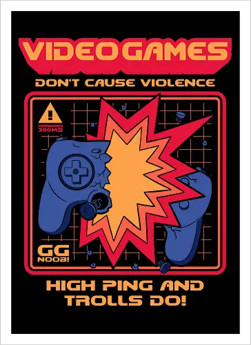 Video Games Don't Cause Violence - High Ping and Trolls Do!