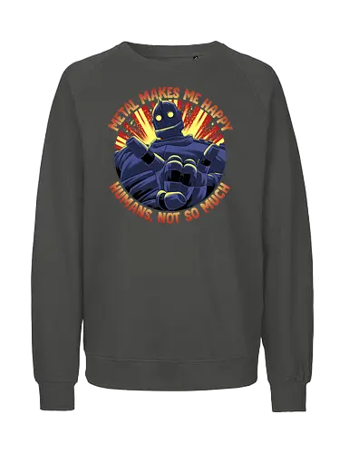 Metal Makes Me Happy - Iron Giant - Fairtrade Sweatshirt