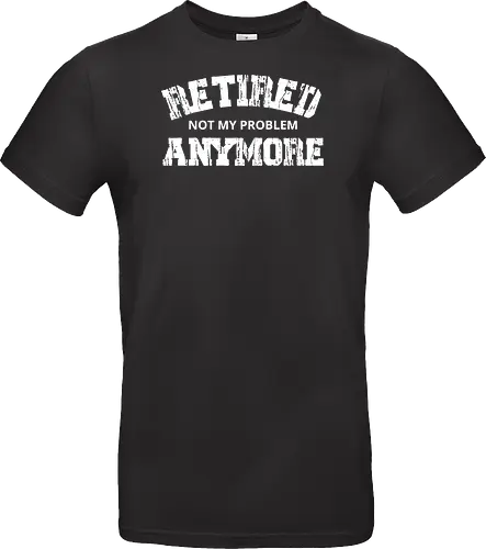 Retired Not My Problem Anymore