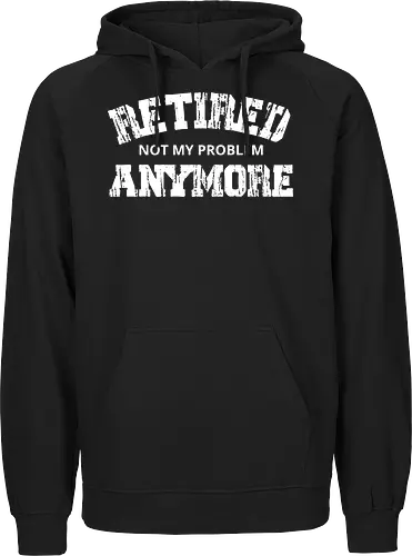 Retired Not My Problem Anymore